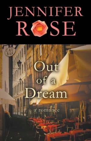 Out of a Dream: A Romance de Jennifer Rose