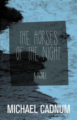 The Horses of the Night de Michael Cadnum