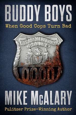 Buddy Boys: When Good Cops Turn Bad de Mike McAlary