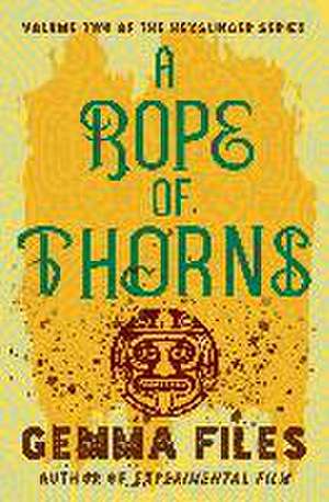 A Rope of Thorns de Gemma Files