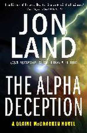 The Alpha Deception de Jon Land