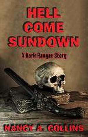 Hell Come Sundown de Nancy A. Collins