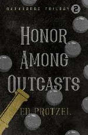 Honor Among Outcasts de Ed Protzel