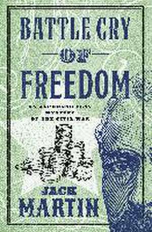 Battle Cry of Freedom de Jack Martin