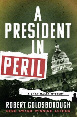 A President in Peril de Robert Goldsborough