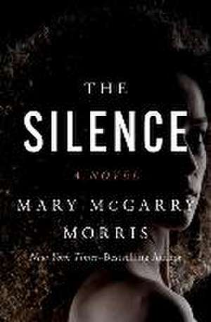 The Silence de Mary McGarry Morris