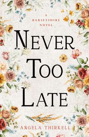 Never too Late de Angela Thirkell