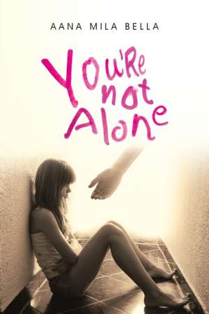 You're Not Alone de Aana Mila Bella