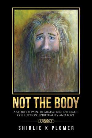 NOT THE BODY de Shirlie K Plomer