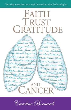 Faith Trust Gratitude and Cancer de Caroline Bernardi