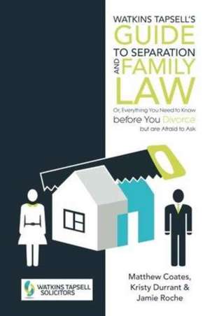 Watkins Tapsell's Guide to Separation and Family Law de Matthew Coates