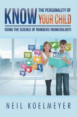 Know the Personality of Your Child de Neil Koelmeyer