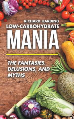 Low-Carbohydrate Mania de Richard Harding