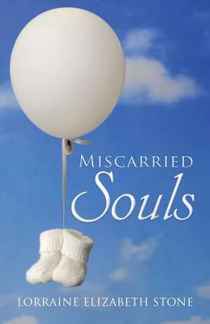 Miscarried Souls de Stone, Lorraine Elizabeth