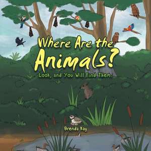 Where Are the Animals? de Brenda Kay