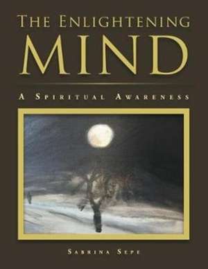 The Enlightening Mind de Sabrina Sepe