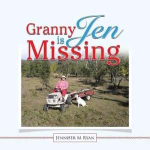 Granny Jen Is Missing de Jennifer M Ryan