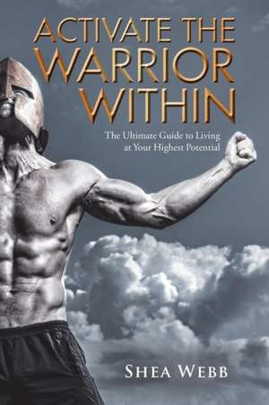 Activate the Warrior Within de Shea Webb