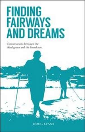 Finding Fairways and Dreams de Doug Evans