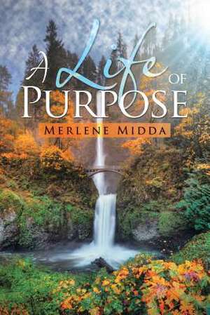 A Life of Purpose de Merlene Midda