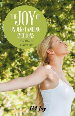 The Joy of Understanding Emotions de Im Joy