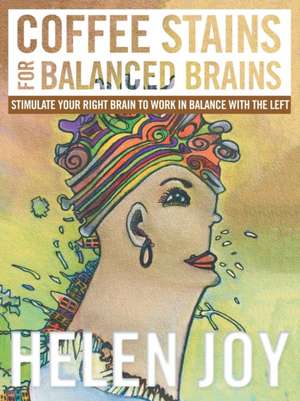 Coffee Stains for Balanced Brains de Helen Joy