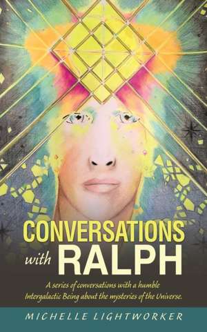 Conversations with Ralph de Michelle Lightworker