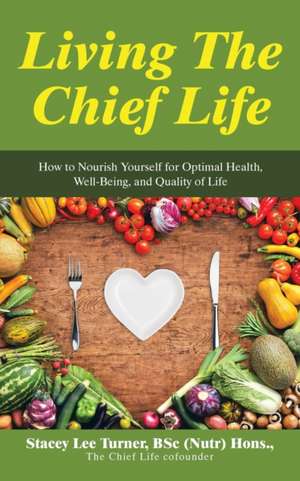 Living the Chief Life de Stacey Lee Turner