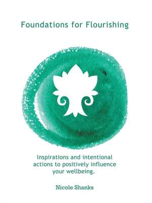 Foundations for Flourishing de Nicole Shanks