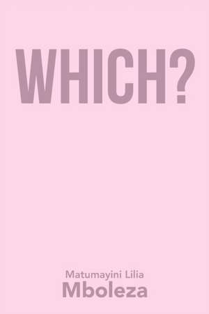 Which? de Matumayini Lilia Mboleza