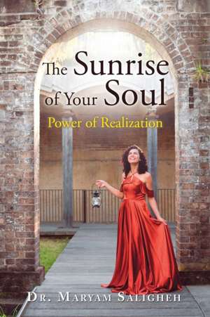 The Sunrise of Your Soul de Maryam Saligheh