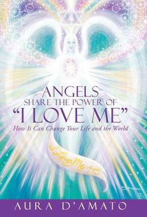 Angels Share the Power of I Love Me de Aura D'Amato