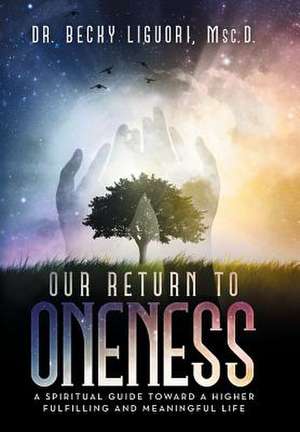 Our Return to Oneness de Msc D. Dr Becky Liguori