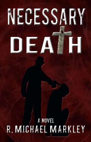 Necessary Death de R. Michael Markley