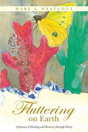 Fluttering on Earth de Mary L. Westcott