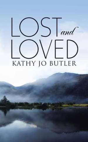 Lost and Loved de Kathy Jo Butler