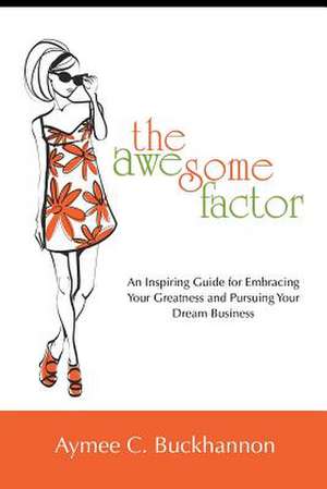 The Awesome Factor de Aymee C. Buckhannon