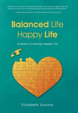 Balanced Life Happy Life de Elizabeth Gavino