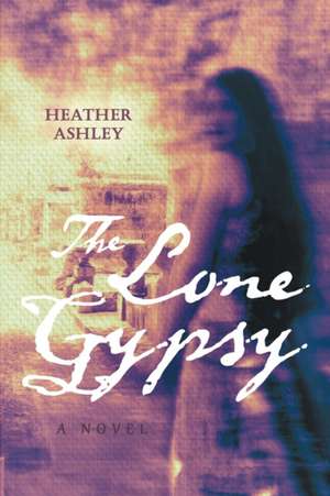 The Lone Gypsy de Heather Ashley