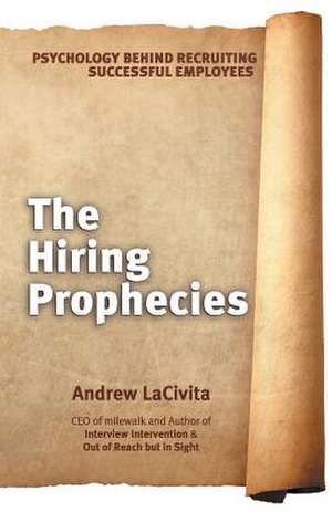 The Hiring Prophecies de Andrew LaCivita