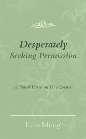 Desperately Seeking Permission de Erin Moug