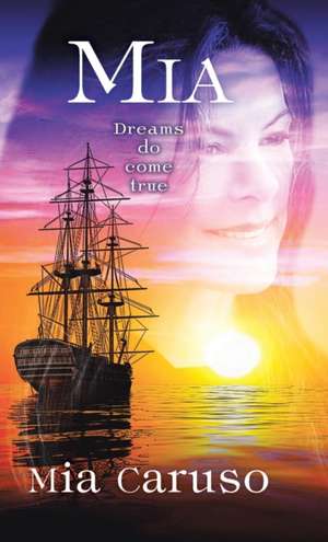 MIA: Dreams Do Come True de Mia Caruso