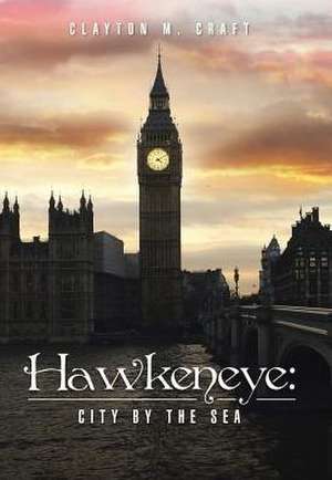 Hawkeneye de Clayton M Craft