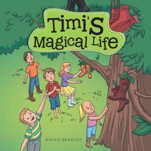 Timi's Magical Life de Rhian Bradley