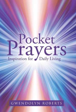 Pocket Prayers: Inspiration for Daily Living de Gwendolyn Roberts
