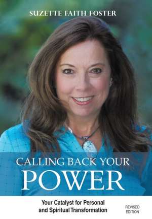 Calling Back Your Power de Suzette Faith Foster