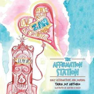 The Affirmation Station de Tania Joy Antonio