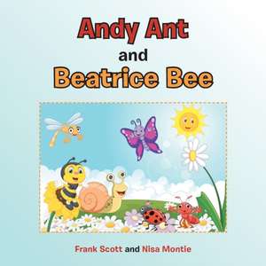 Andy Ant and Beatrice Bee de Frank Scott