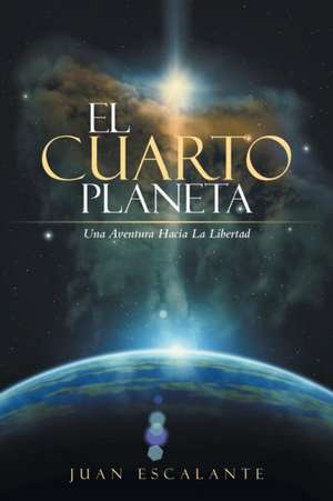 El Cuarto Planeta de Juan Escalante