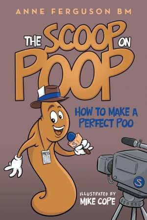 The Scoop on Poop: How to Make a Perfect Poo de Anne Ferguson Bm